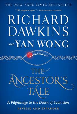 The Ancestor's Tale: A Pilgrimage to the Dawn of Evolution by Richard Dawkins, Yan Wong
