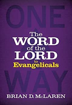 The Word of the Lord to Evangelicals by Brian D. McLaren