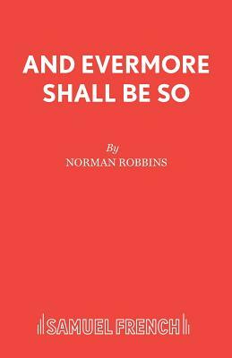 And Evermore Shall Be So by Norman Robbins