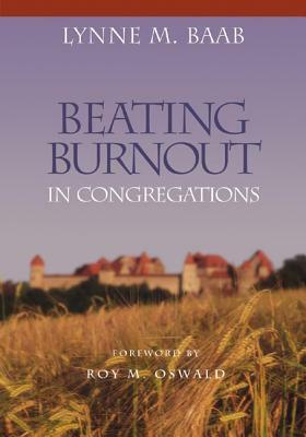 Beating Burnout in Congregations by Lynne M. Baab