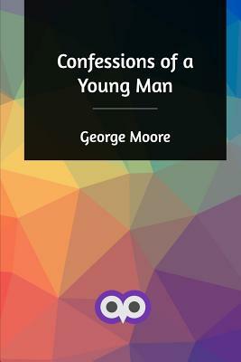 Confessions of a Young Man by George Moore