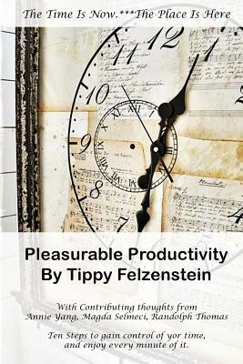 Pleasurable Productivity: Ten steps to gain control over your time and enjoy every minute of it by Randolph Thomas, Magdi Selmeci, Annie Margarita Yang