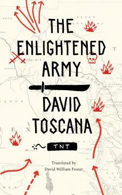 The Enlightened Army by David William Foster, David Toscana