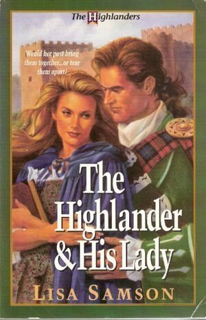 The Highlander & His Lady by Lisa Samson