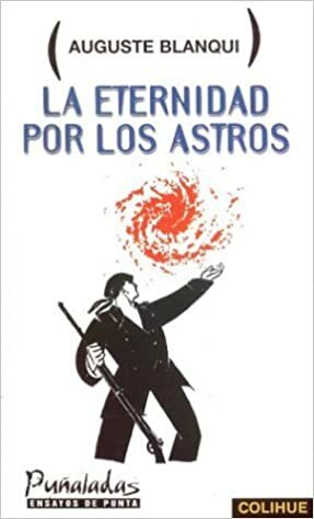 La Eternidad Por Los Astros by Louis-Auguste Blanqui, Walter Benjamin