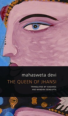 The Queen of Jhansi by Sagaree Sengupta, Mandira Sengupta, Mahasweta Devi