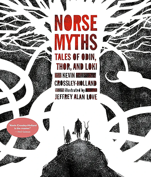 Norse Myths: Tales of Odin, Thor and Loki by Kevin Crossley-Holland