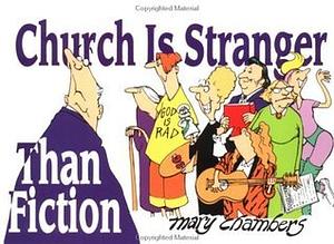 Church is Stranger Than Fiction by Mary Chambers