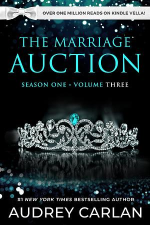 The Marriage Auction: Season One, Volume Three by Audrey Carlan