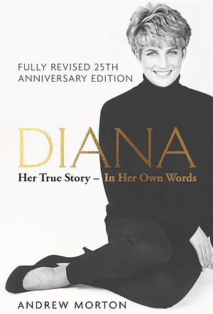 Diana: Her True Story - In Her Own Words by Andrew Morton