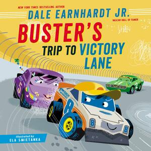 Buster's Trip to Victory Lane by Dale Earnhardt Jr., Ela Smietanka