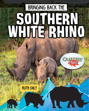 Bringing Back the Southern White Rhino by Ruth Daly