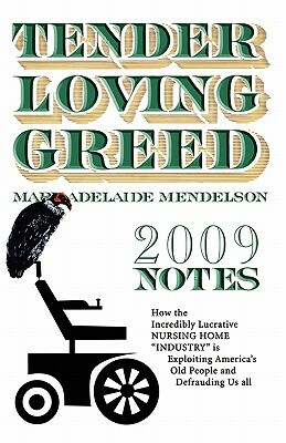 Tender Loving Greed - 2009 Notes by Walton Mendelson, Mary Adelaide Mendelson