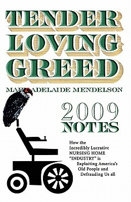 Tender Loving Greed - 2009 Notes by Mary Adelaide Mendelson, Walton Mendelson