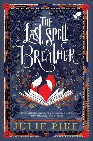 The Last Spell Breather by Julie Pike