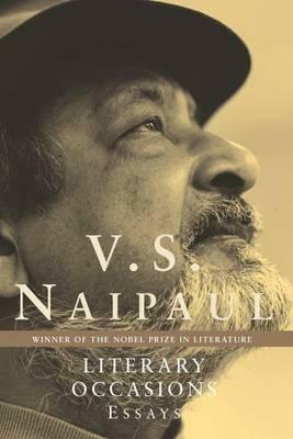 Literary Occasions: Essays by V.S. Naipaul