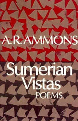 Sumerian Vistas: Poems by A. R. Ammons