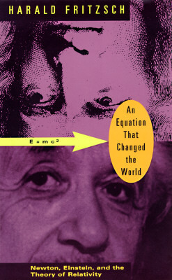 An Equation That Changed the World: Newton, Einstein, and the Theory of Relativity by Harald Fritzsch, Karin Heusch