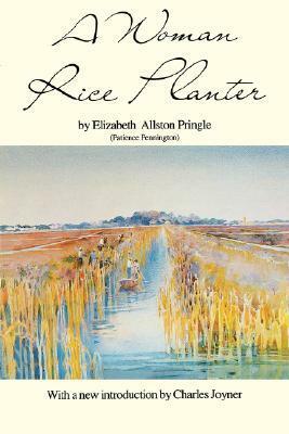 A Woman Rice Planter by Charles Joyner, Elizabeth W. Allston Pringle, Alice R. Huger Smith