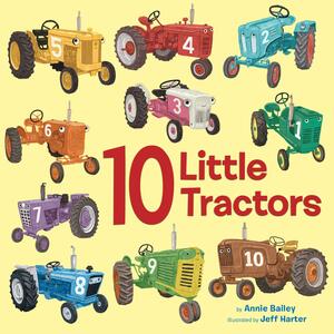 10 Little Tractors by Annie Bailey, Jeff Harter