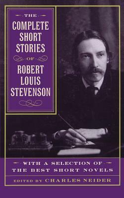 The Complete Short Stories of Robert Louis Stevenson: With a Selection of the Best Short Novels by Robert Louis Stevenson