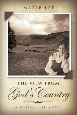 The View from God's Country: A Historical Novel by Marie Lee