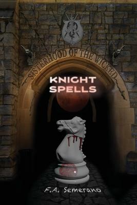 Sisterhood of the Wicked: Knight Spells by Frank Semerano