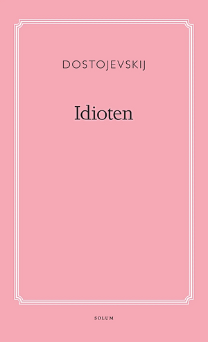 Idioten by Fyodor Dostoevsky