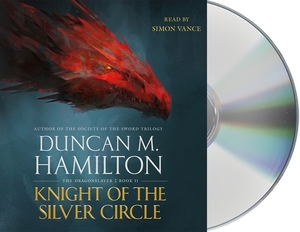 Knight of the Silver Circle by Duncan M. Hamilton