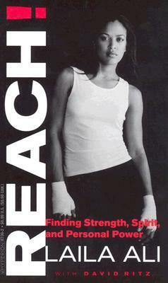 Reach!: Finding Strength, Spirit, and Personal Power by David Ritz, Laila Ali