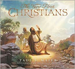 The Very First Christians by Paul L. Maier