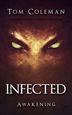 INFECTED Awakening by Tom Coleman