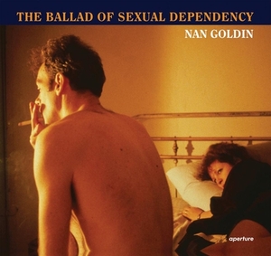 Nan Goldin: The Ballad of Sexual Dependency by 