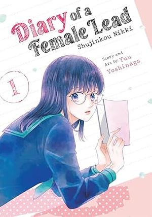 Diary of a Female Lead: Shujinkou Nikki Volume 01 by Yuu Yoshinaga