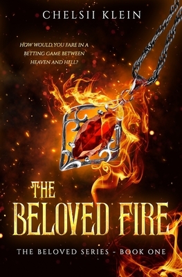 The Beloved Fire by Chelsii Klein