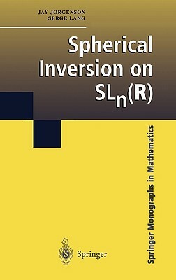 Spherical Inversion on Sln(r) by Serge Lang, Jay Jorgenson