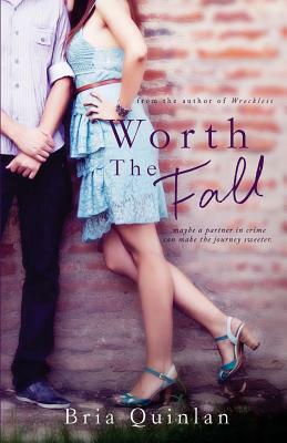 Worth the Fall by Bria Quinlan, Caitie Quinn