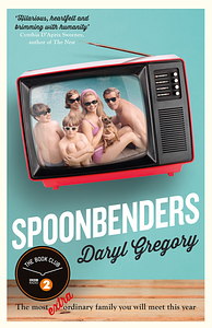 Spoonbenders by Daryl Gregory