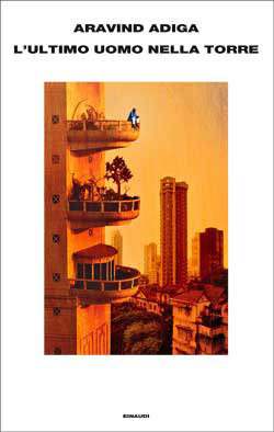 L'ultimo uomo nella torre by Aravind Adiga, Norman Gobetti