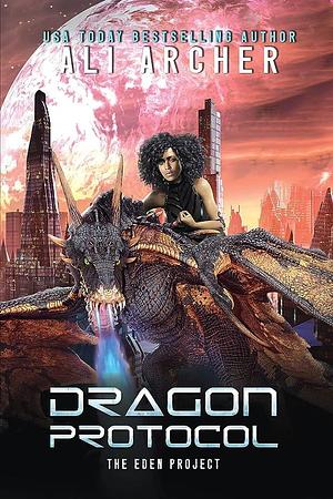 Dragon Protocol by Ali Archer, Ali Archer