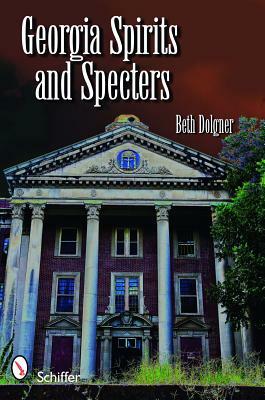Georgia Spirits & Specters by Beth Dolgner