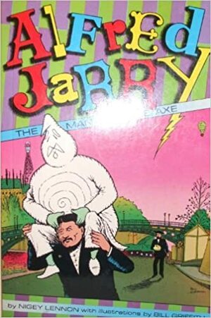 Alfred Jarry Man with the Axe by Nigey Lennon