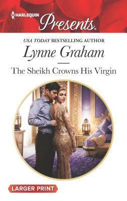 The Sheikh Crowns His Virgin by Lynne Graham