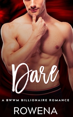 Dare: A BWWM Billionaire Romance by Rowena