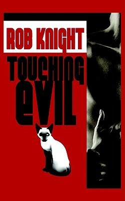 Touching Evil by Rob Knight