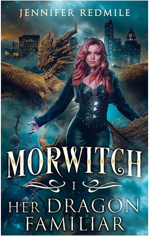 Morewitch I: Her Dragon Familiar by Jennifer Redmile