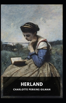 Herland Illustrated by Charlotte Perkins Gilman