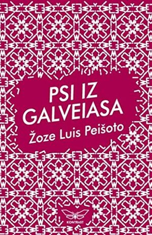 Psi iz Galveiasa by José Luís Peixoto, Dejan Tiago-Stanković