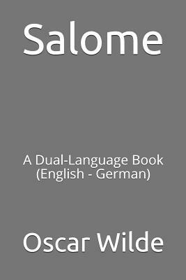 Salome: A Dual-Language Book (English - German) by Oscar Wilde