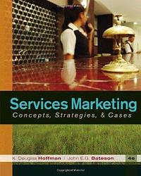 Services Marketing: Concepts, Strategies, & Cases by John E.G. Bateson, K. Douglas Hoffman